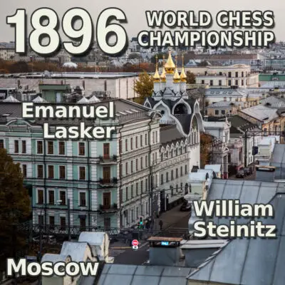 Campeonato Mundial de Ajedrez 1896: Lasker vs. Steinitz