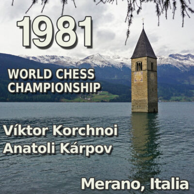 Campeonato Mundial de Ajedrez 1981: Duelo en Merano entre Karpov y Korchnoi