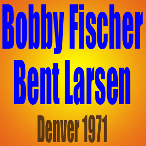 Bobby Fischer vs Bent Larsen - Partida de Ajedrez - Denver 1971