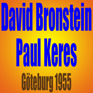 David Bronstein vs Paul Keres - Partida de Ajedrez - Göteburg 1955