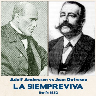 La siempreviva - Adolf Anderssen vs Jean Dufresne - Berlín 1852