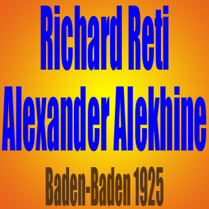 Richard Reti vs Alexander Alekhine - Baden-Baden 1925