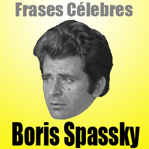 Boris Spassky • Frases Célebres